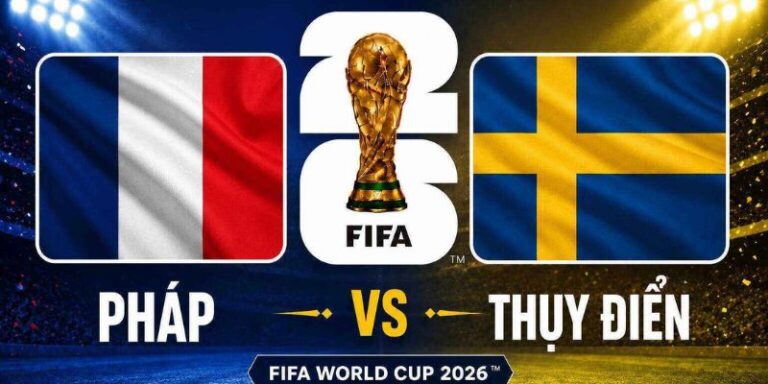 Nhận Định Pháp Vs Thụy Điển Lúc 4h00 Ngày 01/07 - World Cup 2026 3 Nhận Định Pháp Vs Thụy Điển Lúc 4h00 Ngày 01/07 - World Cup 2026