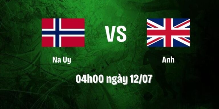 Nhận Định Na Uy Vs Anh Lúc 04H00 Ngày 12/07 - World Cup 2026 7 Nhận Định Na Uy Vs Anh Lúc 04H00 Ngày 12/07 - World Cup 2026