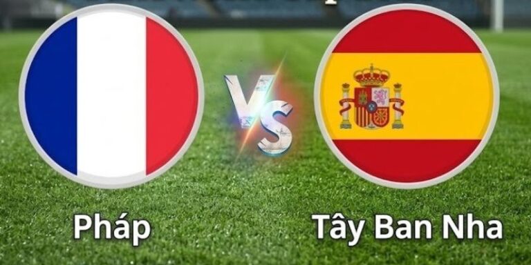 Nhận Định Tây Ban Nha Vs Pháp Lúc 2H00 Ngày 15/07 - World Cup 17 Nhận Định Tây Ban Nha Vs Pháp Lúc 2H00 Ngày 15/07 - World Cup